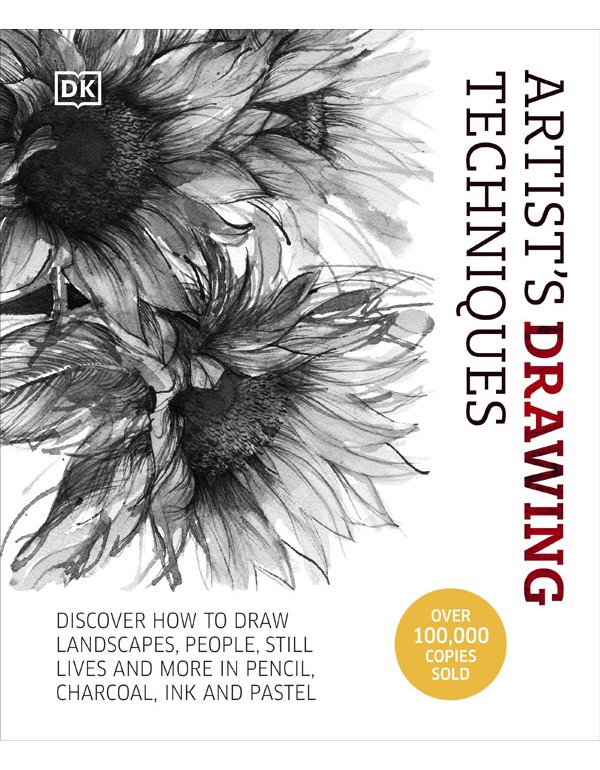 Artists Drawing Techniques: Discover How To Draw Landscapes, People, Still Lifes And More, In Pencil, Charcoal, Pen And Pastel