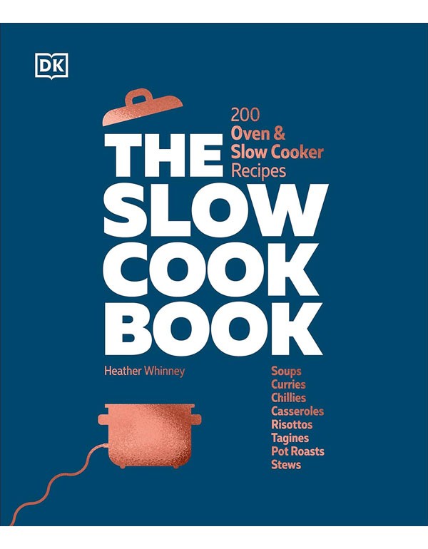 The Slow Cook Book: 200 Oven And Slow Cooker Recipes