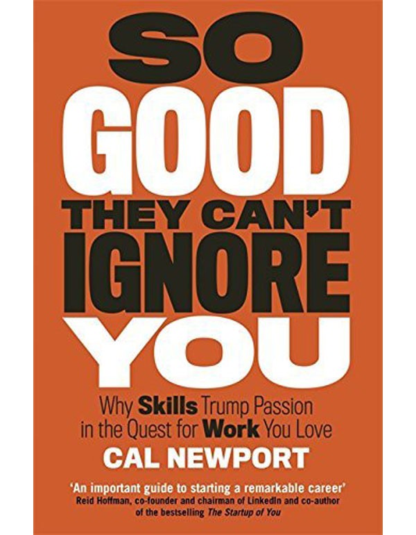 So Good They Can't Ignore You