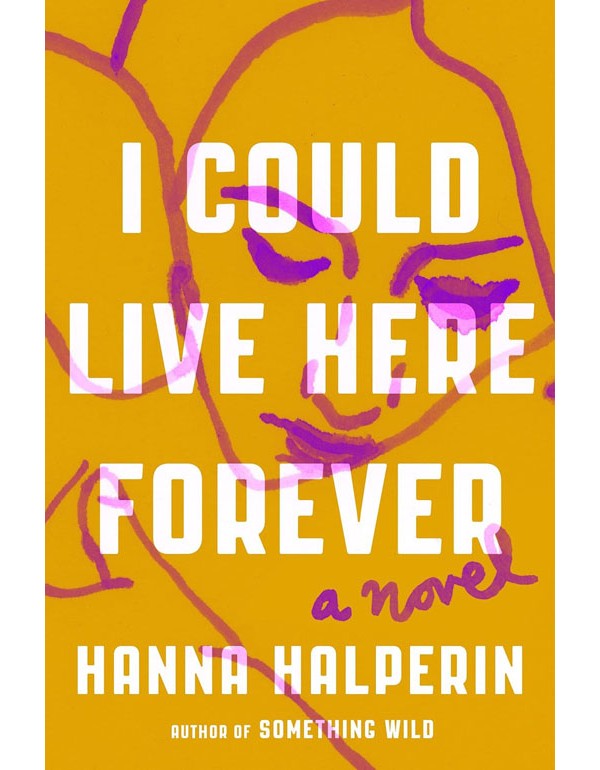I Could Live Here Forever: A Novel