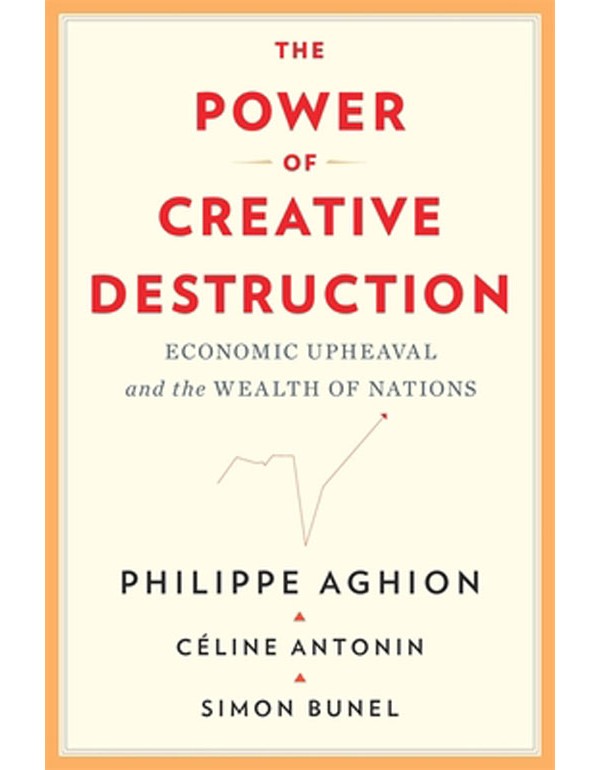 The Power of Creative Destruction – Economic Upheaval and the Wealth of Nations