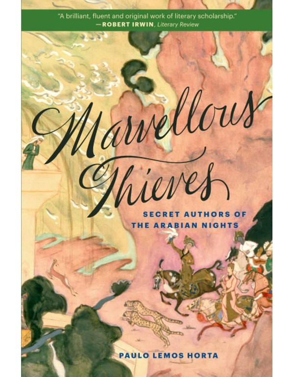 Marvellous Thieves: Secret Authors Of The Arabian Nights/Horta/2019