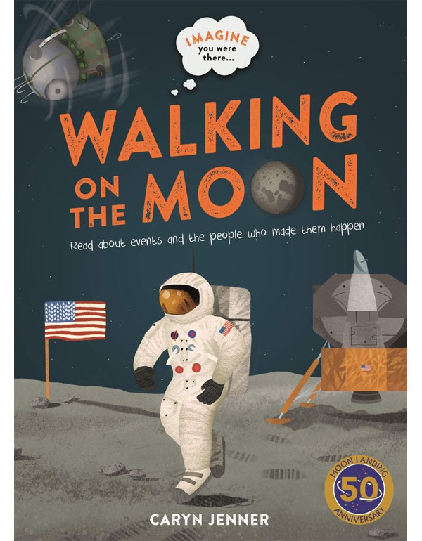 Imagine You Were There... Walking on the Moon