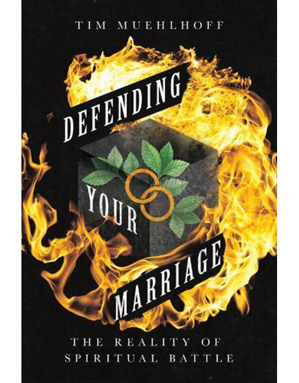 Defending Your Marriage – The Reality of Spiritual Battle