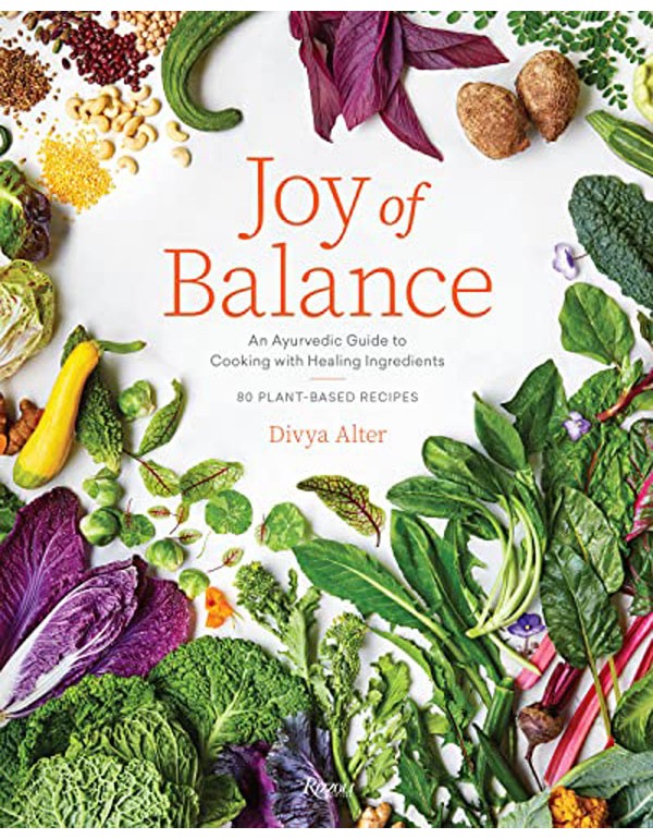 Joy of Balance - An Ayurvedic Guide to Cooking with Healing Ingredients