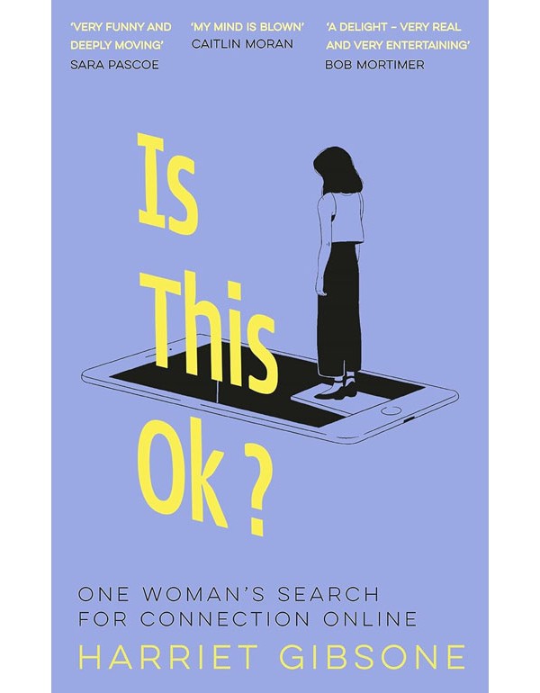 Is This Ok?: One Womans Search For Connection Online