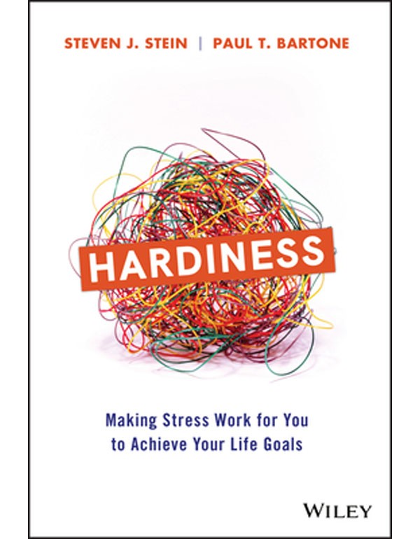 Hardiness – Making Stress Work for You to Achieve Your Life Goals