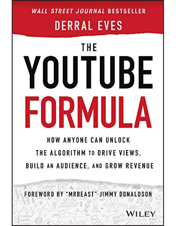 The YouTube Formula – How Anyone Can Unlock the Algorithm to Drive Views, Build an Audience, and Grow Revenue