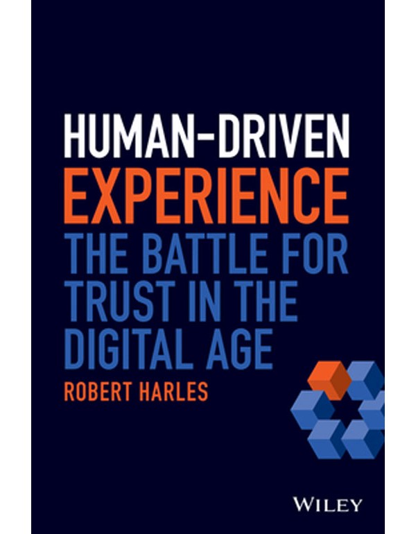 Human–Driven Experience – The Battle for Trust in the Digital Age