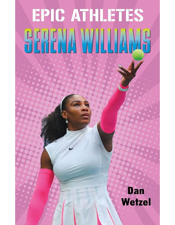 Epic Athletes: Serena Williams