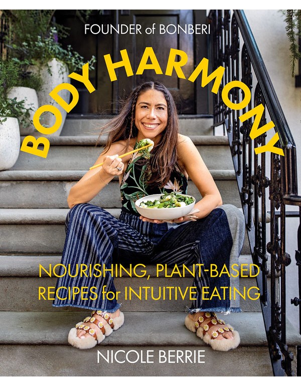 Body Harmony: Nourishing, Plant-Based Recipes for Intuitive Eating