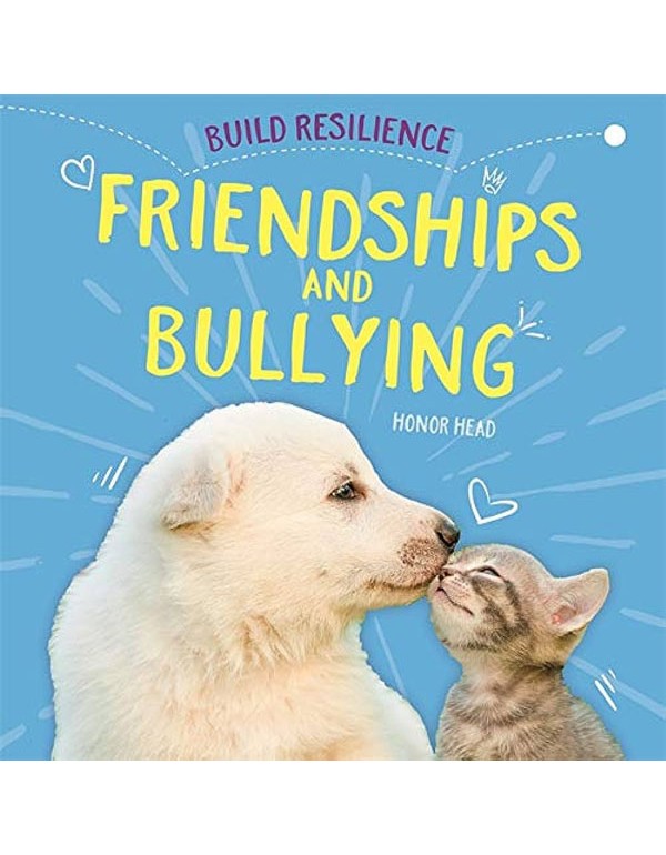 Build Resilience: Friendships and Bullying