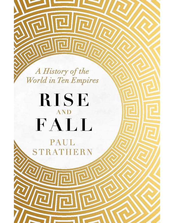 Rise And Fall: A History Of The World In Ten Empires