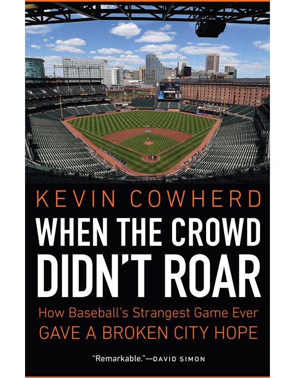 When the Crowd Didn`t Roar – How Baseball`s Strangest Game Ever Gave a Broken City Hope