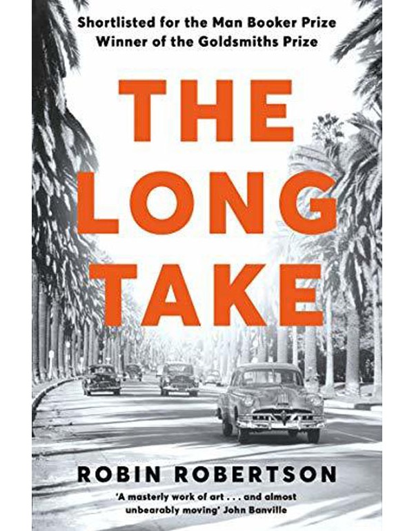 The Long Take: Shortlisted for the Man Booker Prize