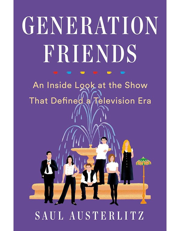 Generation Friends: An Inside Look At The Show That Defined A Television Era/ Austerlitz/2019