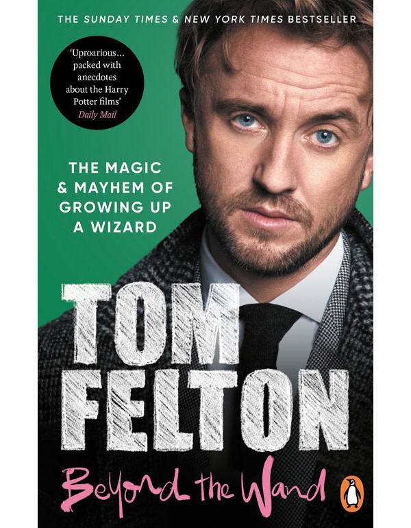 Beyond The Wand: The Magic And Mayhem Of Growing Up A Wizard