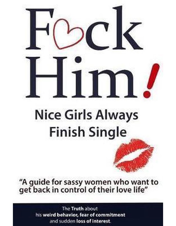 F*Ck Him! - Nice Girls Always Finish Single