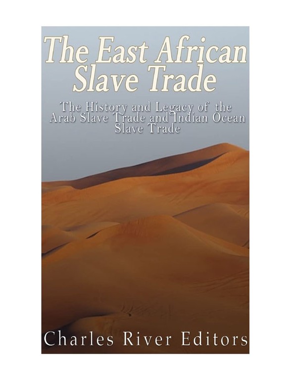 The East African Slave Trade: The History And Lega
