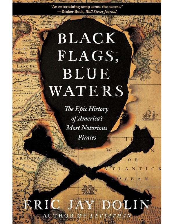 Black Flags, Blue Waters – The Epic History of America`s Most Notorious Pirates