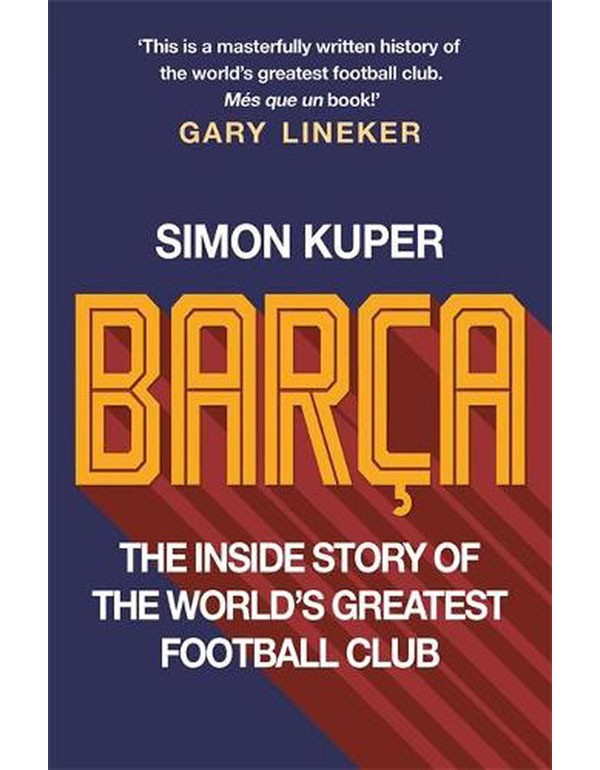 Barca: The Rise And Fall Of The Club That Built Modern Football