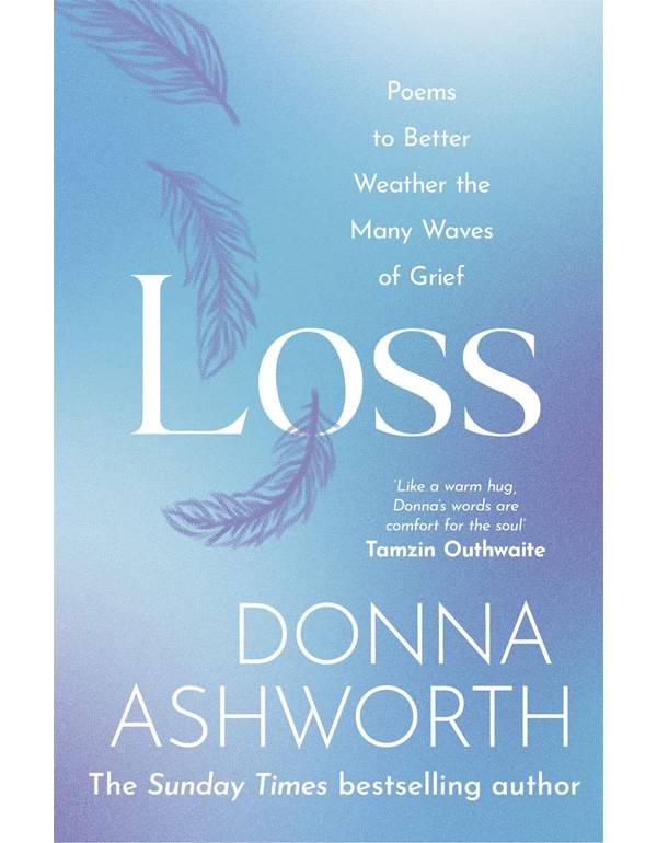 Loss: Poems To Better Weather The Many Waves Of Grief