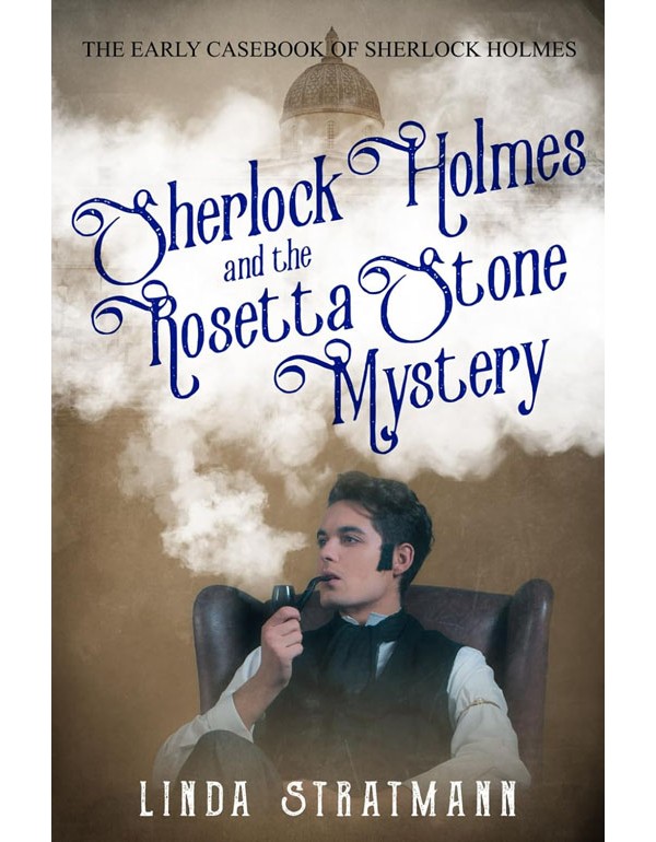 Sherlock Holmes And The Rosetta Stone Mystery (The Early Casebook Of Sherlock Holmes)