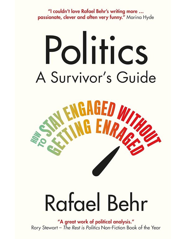 Politics: A Survivor's Guide: How To Stay Engaged Without Getting Enraged