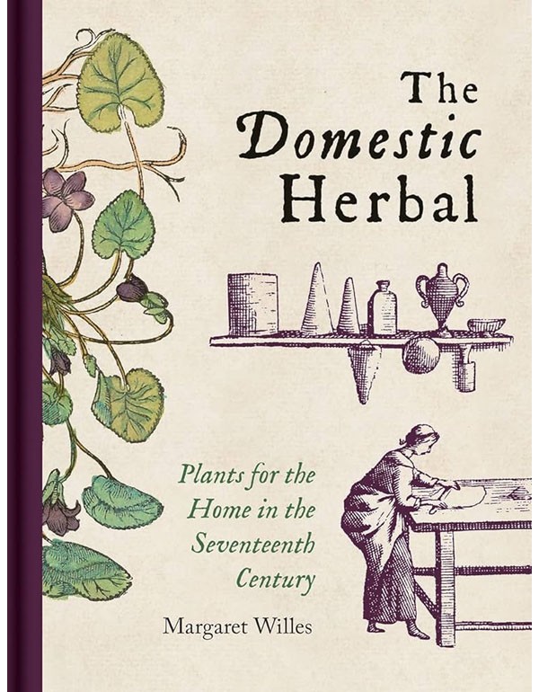 The Domestic Herbal – Plants for the Home in the Seventeenth Century