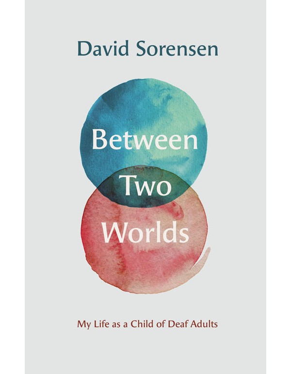Between Two Worlds – My Life as a Child of Deaf Adults