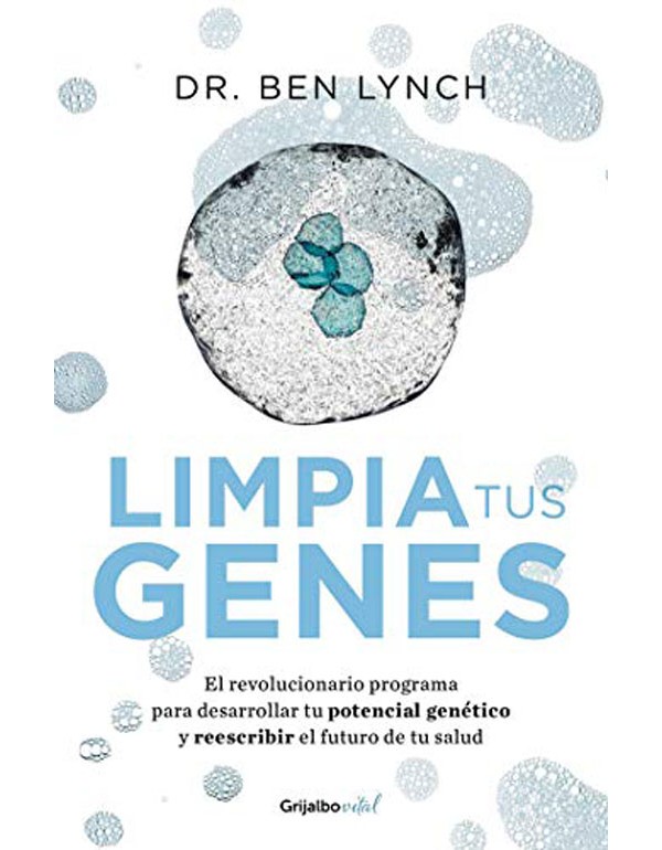 Limpia tus genes / Dirty Genes : A Breakthrough Program to Treat the Root Cause of Illness and Optimize Your Health