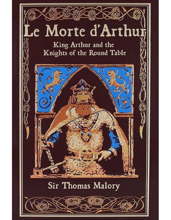 Le Morte Darthur: King Arthur And The Knights Of The Round Table (Leather-Bound Classics)